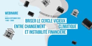 Webinaire “Briser le cercle vicieux entre changement climatique et instabilité financière”